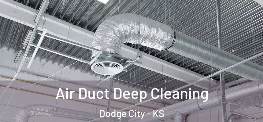  Air Duct Deep Cleaning Dodge City - KS