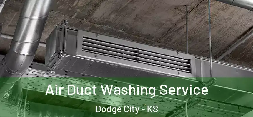 Air Duct Washing Service Dodge City - KS