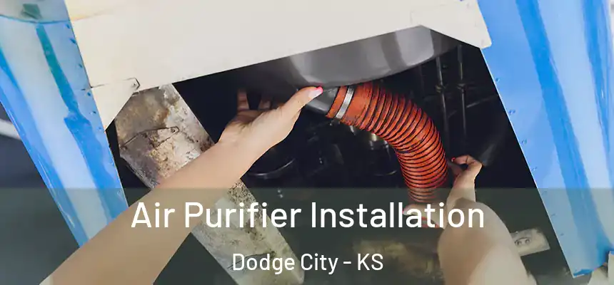  Air Purifier Installation Dodge City - KS