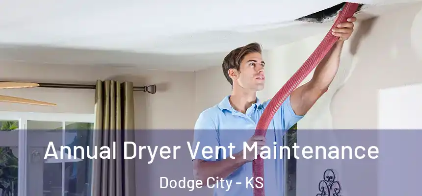  Annual Dryer Vent Maintenance Dodge City - KS