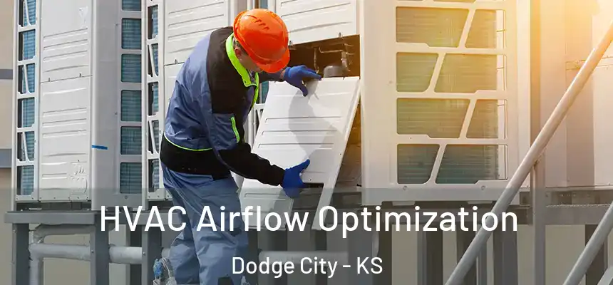  HVAC Airflow Optimization Dodge City - KS