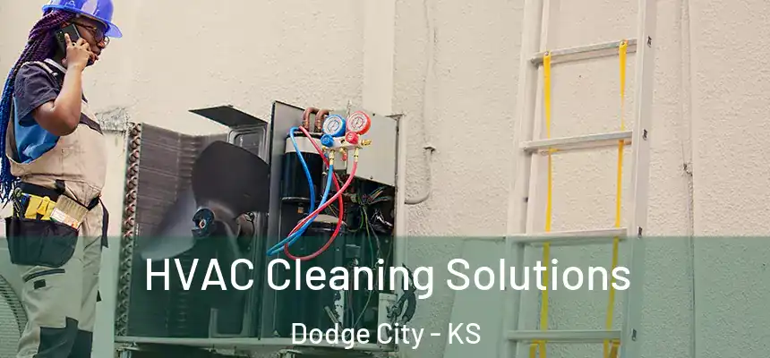  HVAC Cleaning Solutions Dodge City - KS