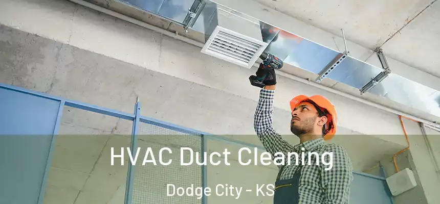 HVAC Duct Cleaning Dodge City - KS