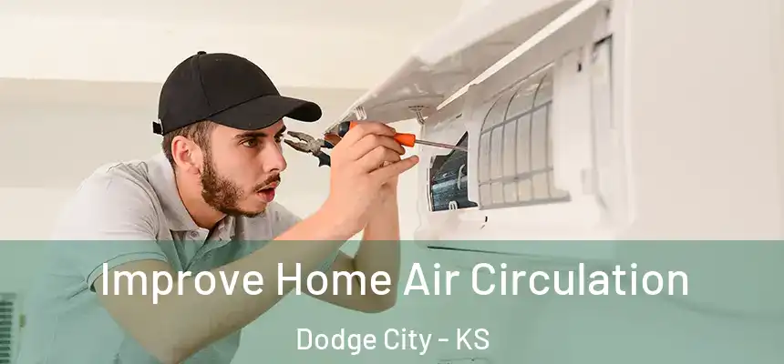  Improve Home Air Circulation Dodge City - KS