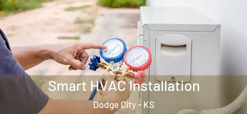  Smart HVAC Installation Dodge City - KS