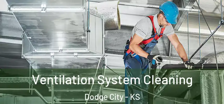  Ventilation System Cleaning Dodge City - KS